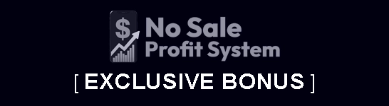 Exclusive No Sale Profit System Bonus