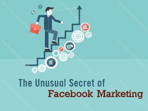 The Unusual Secret of Facebook Marketing