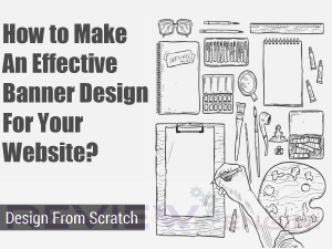 How to Make An Effective Banner Design For Your Website