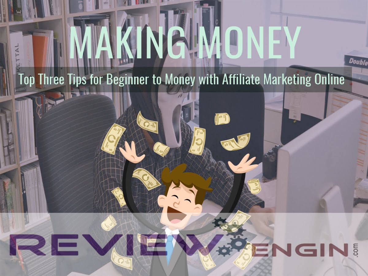 Ace Your Affiliate Game: Top Three Tips for Rookie Money-Makers Online