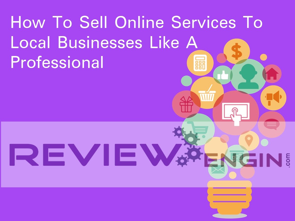 How To Sell Online Services To Local Businesses Like A Professional