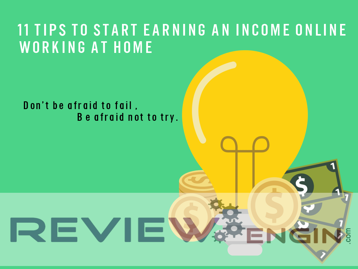 11 Tips To Start Earning An Income Online Working At Home