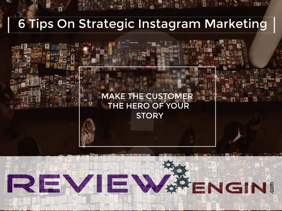6 Tips On Strategic Instagram Marketing