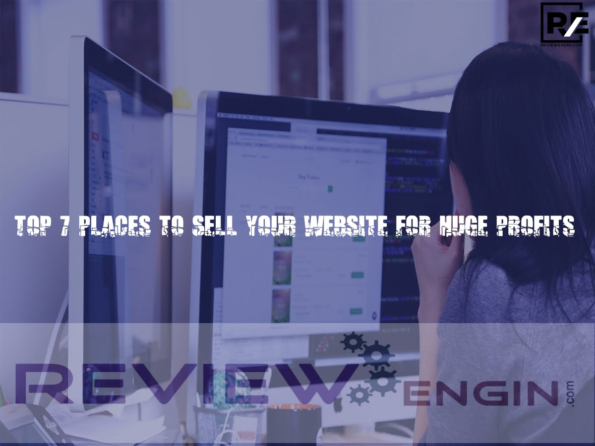 Top 7 Places to Sell Your Website for Huge Profits