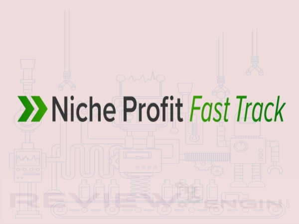 Niche Profit Fast Track Review & Real Members Area DEMO! – Is It Worth Your Money?