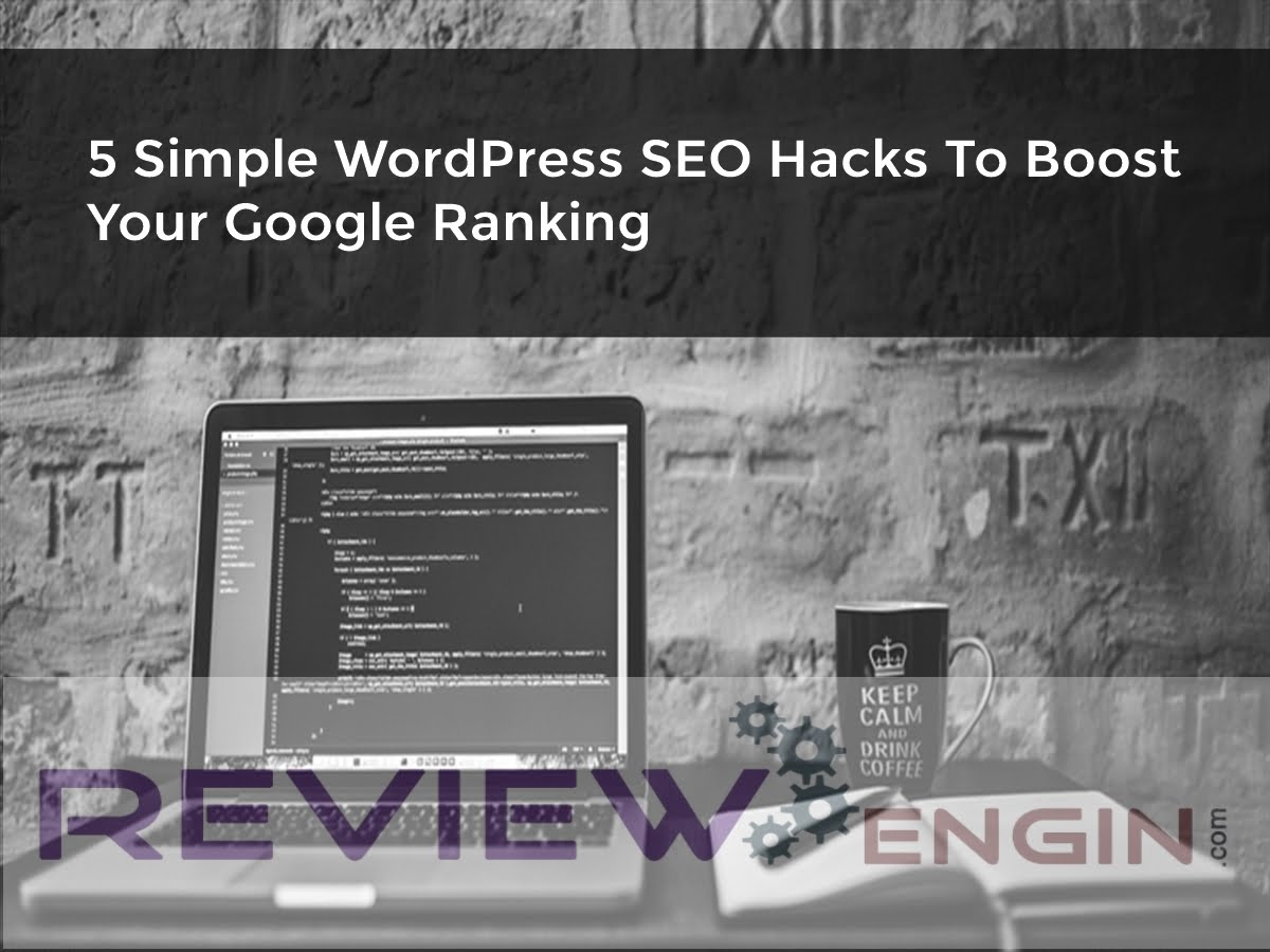 5 Simple WordPress SEO Hacks To Boost Your Google Ranking